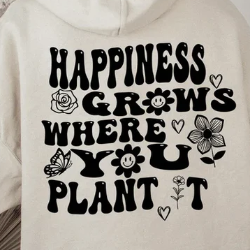 Happiness grows where you plant it