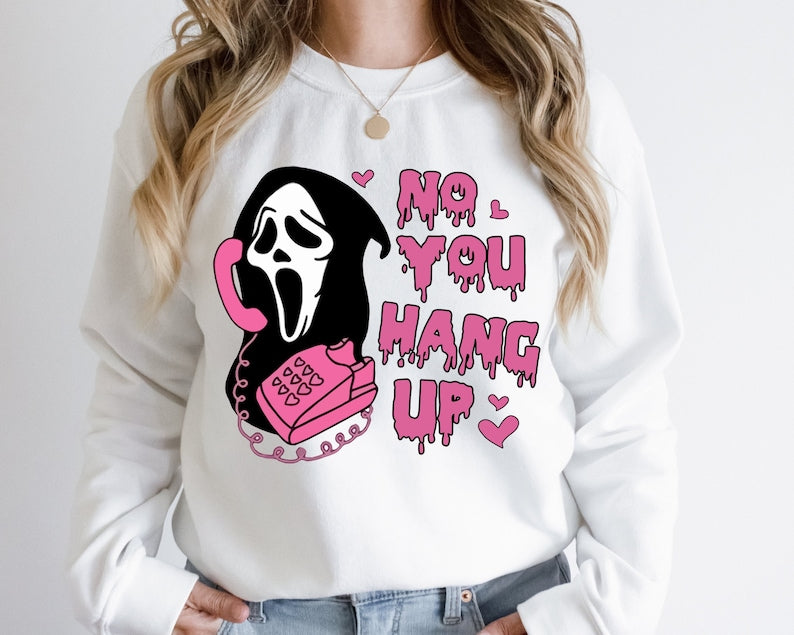 No You Hang Up Funny Ghostface Sweatshirt